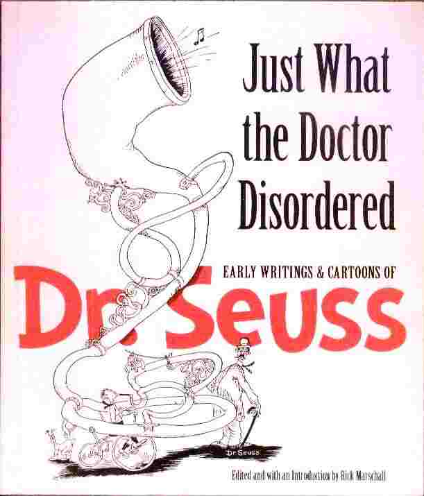 Image for Just What the Doctor Disordered  - Early Writings and Cartoons of Dr. Seuss
