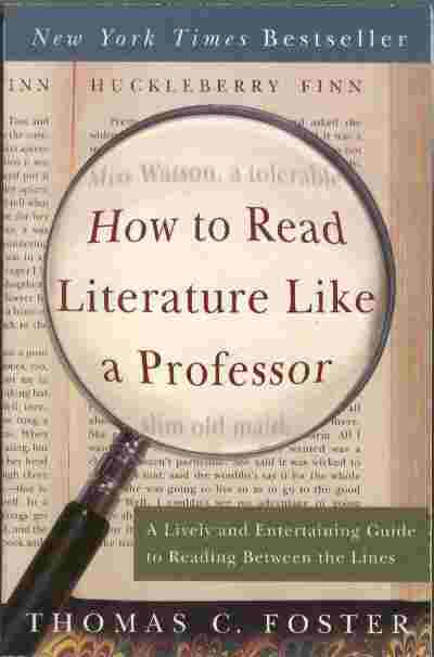 Image for How to Read Literature Like a Professor  - A Lively and Entertaining Guide to Reading Between the Lines