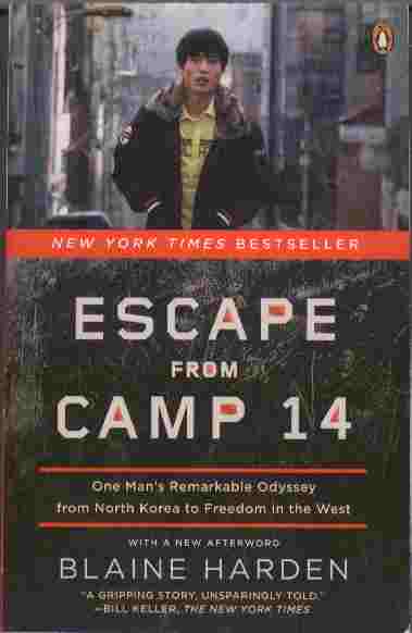 Image for Escape from Camp 14 -- One Man's Remarkable Odyssey from North Korea to Freedom in the West
