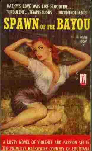 Image for Spawn of the Bayou  - A lusty novel of violence and passion set in the primitive backwater country of Louisiana