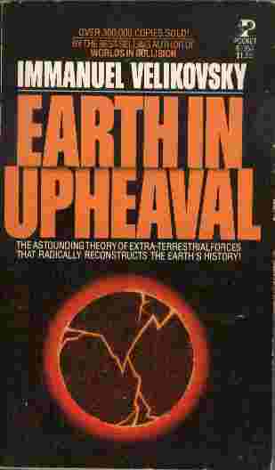Image for Earth in Upheaval  - The Astounding Theory of Extra-Terrestrial Forces that Radically Reconstructs the Earth's History!