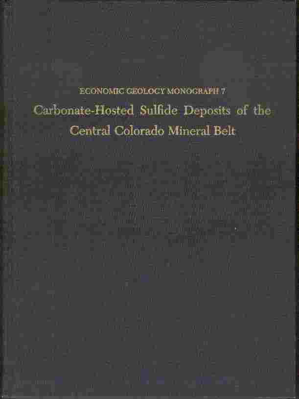 Image for Carbonate-Hosted Sulfide Deposits of the Central Colorado Mineral Belt - Economic Geology Monograph 7