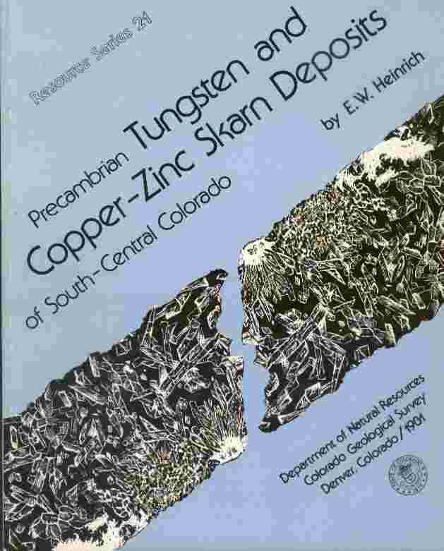 Image for Precambrian Tungsten and Copper-Zinc Skarn Deposits of South-Central Colorado  - Resource Series 21