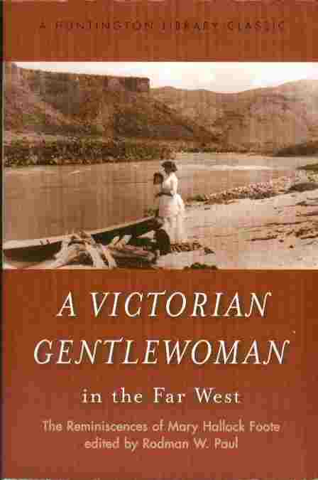 Image for A Victorian Gentlewoman in the Far West - The Reminiscences pf Mary Hallock Foote, edited by Rodman W.Paul