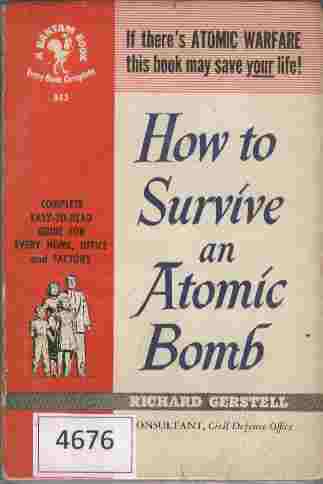 Image for How to Survive an Atomic Bomb  - If there's atomic warfare this book may save your life!  Complete easy-to-read guide for every home, office and factory