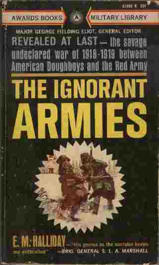 Image for The Ignorant Armies  - REVEALED AT LAST - The savage undeclared war of 1918-1919 between American Doughboys and the Red Army
