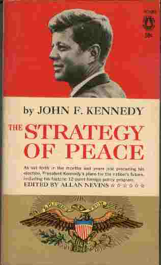 Image for The Strategy of Peace  - As set forth in the months and years just preceding his election, President Kennedy's plan for the nation's future, including his historic 12-point foreign policy program.