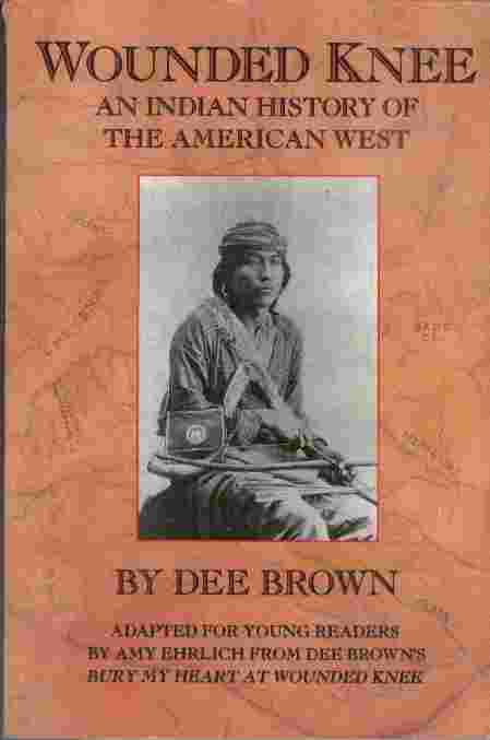 Image for Wounded Knee - An American Indian History of the American West  - Adapted for young readers by Amy Ehrlich from Dee Brown's Bury My Heart at Wounded Knee