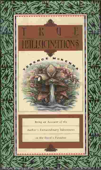 Image for True Hallucinations  - Being an account of the author's extraordinary adventures in the Devil's Paradise