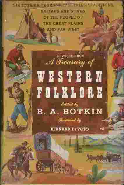 Image for A Treasury of Western Folklore  - The stories, legends, tall tales, traditions, ballads and songs of the people of the Great Plains and far West