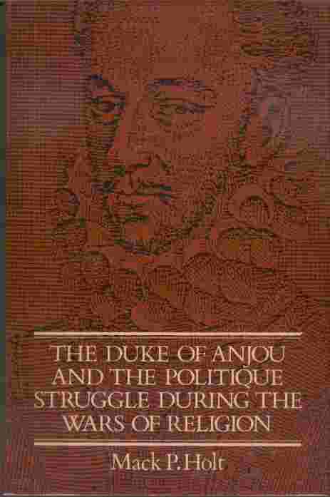 Image for The Duke of Anjou and the Politique Struggle During the Wars of Rebellion