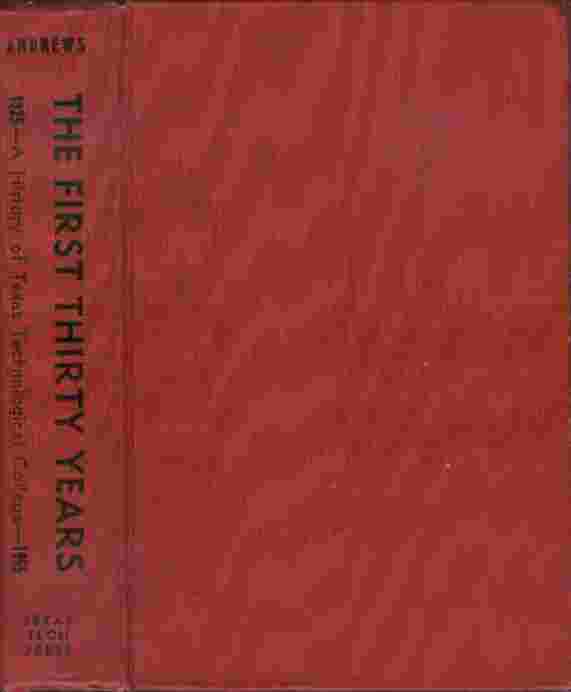 Image for The First Thirty Years  - A History of Texas Technological College 1925-1955