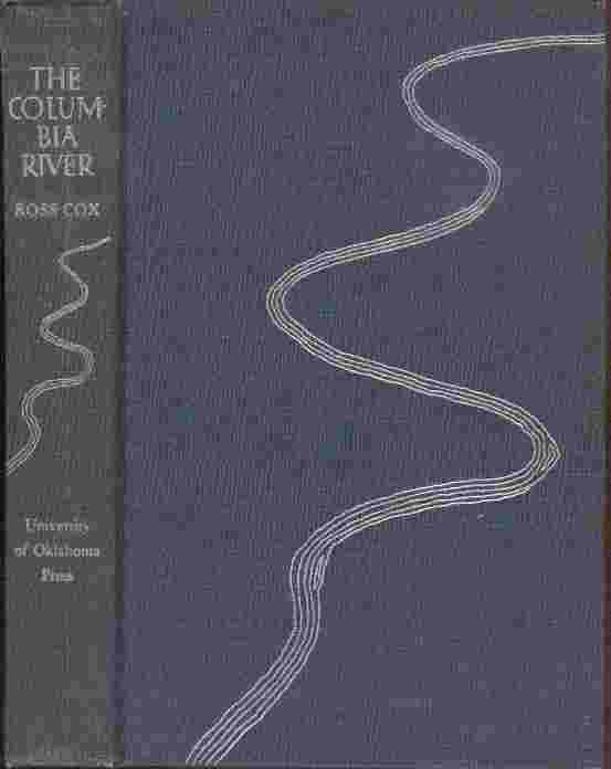 Image for The Columbia River  - Or scenes and adventures during a residence of six years on the western side of the Rocky Mountains among various tribes of Indians hitherto unknown; together with &#34;A Journey Across the American Continent&#34;