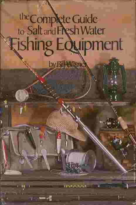 Image for The Complete Guide to Salt and Fresh Water Fishing Equipment