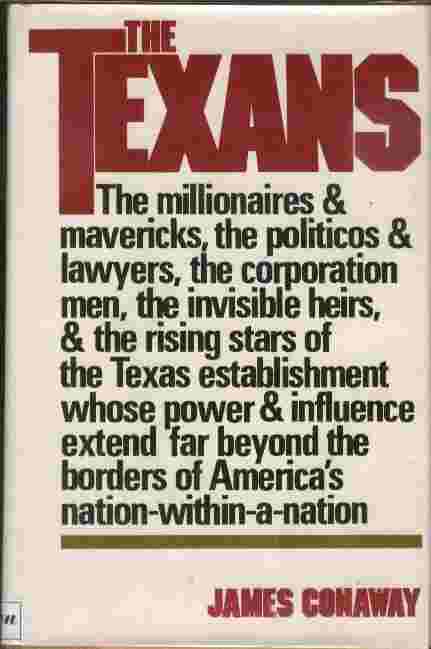 Image for The Texans  - The millionaires & mavericks, the politicos & lawyers, the corporation men, the invisible heirs, & the rising stars of the Texas establishment whose power & influence extend far beyond the borders of America's nation-within-a-nation