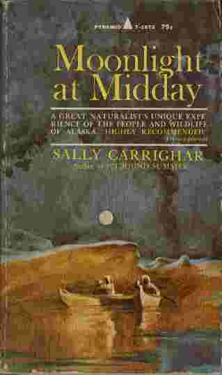Image for Moonlight at Midday  - A great naturalist's unique experience of the people and wildlife of Alaska.