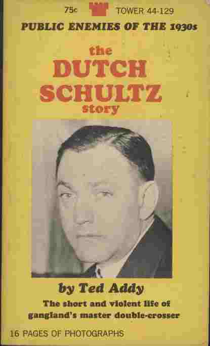 Image for The Dutch Schultz Story -- The short and violent life of gangland's master double-crosser