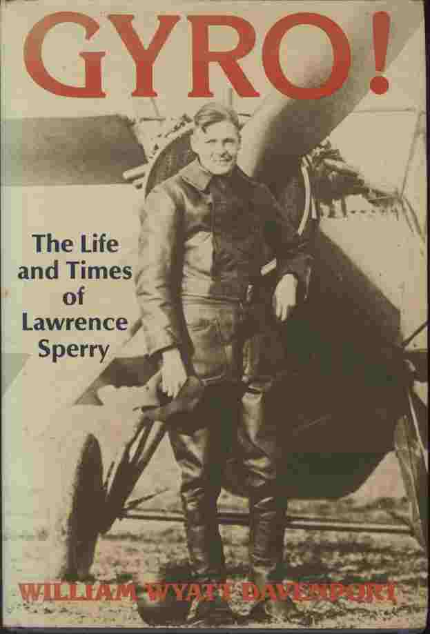 Image for Gyro! The Life and Times of Lawrence Sperry -- This rich and entertaining biography tells the story of one of the most extraordinary men in aviation history.