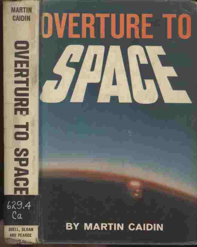 Image for Overture to Space -- ...a major work by a world authority on aeronautics and astronautics. Martin Caidin has written the history of the first years of the Space Age, reviewing in broad but authoritative fashion the record of its achievements and failures...
