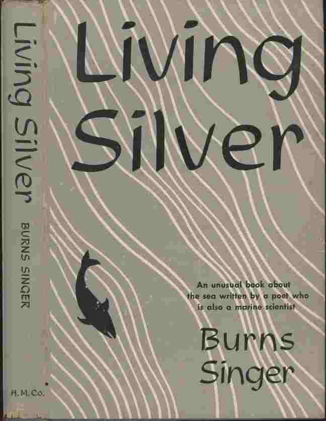 Image for Living Silver -- An unusual book about the sea written by a poet who is also a marine scientist.