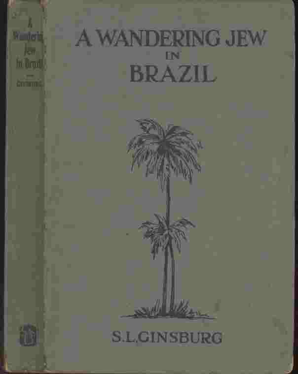 Image for A Wandering Jew in Brazil -- Thirty years missionary of the foreign mission board of the Southern Baptist Convention in Brazil South America