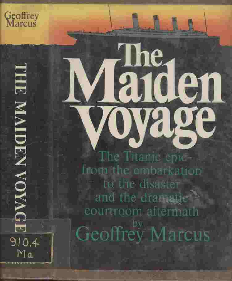 Image for The Maiden Voyage -- The Titanic epic - from the embarkation to the disaster and the dramatic courtroom aftermath.