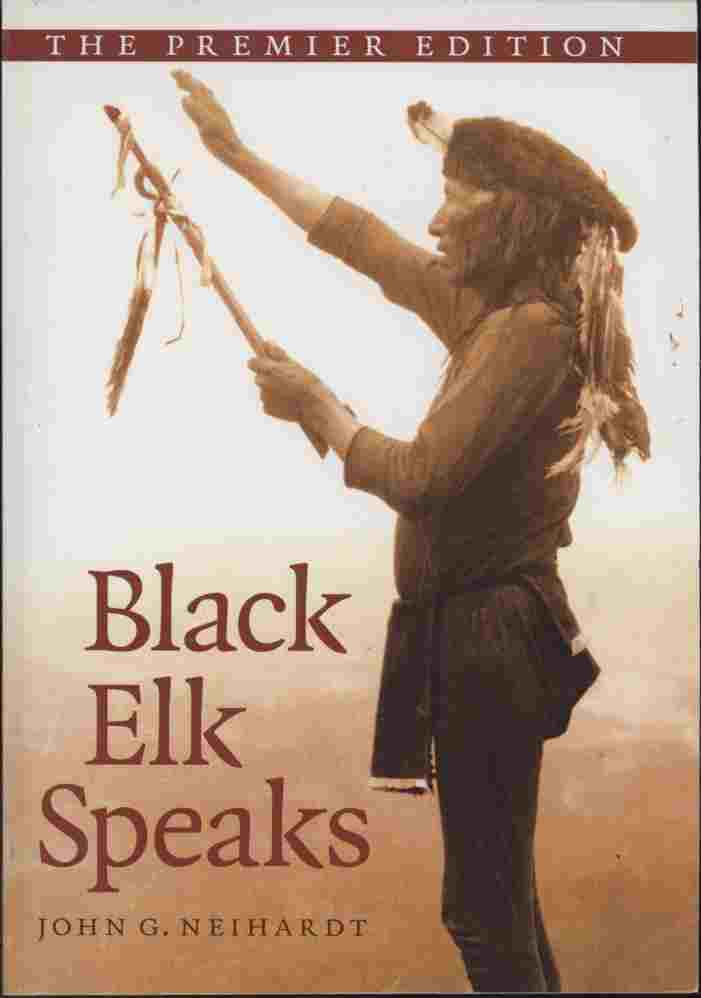 Image for Black Elk Speaks -- This inspirational and unfailingly powerful story reveals the life and visions of the Lakota healer Nicholas Black Elk (1863-1950) and the tragic history of his Sioux people during the epic closing decades of the Old West.