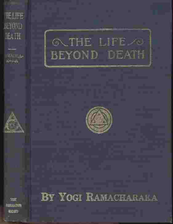 Image for The Life Beyond Death -- "That which we call death is but the other side of life"