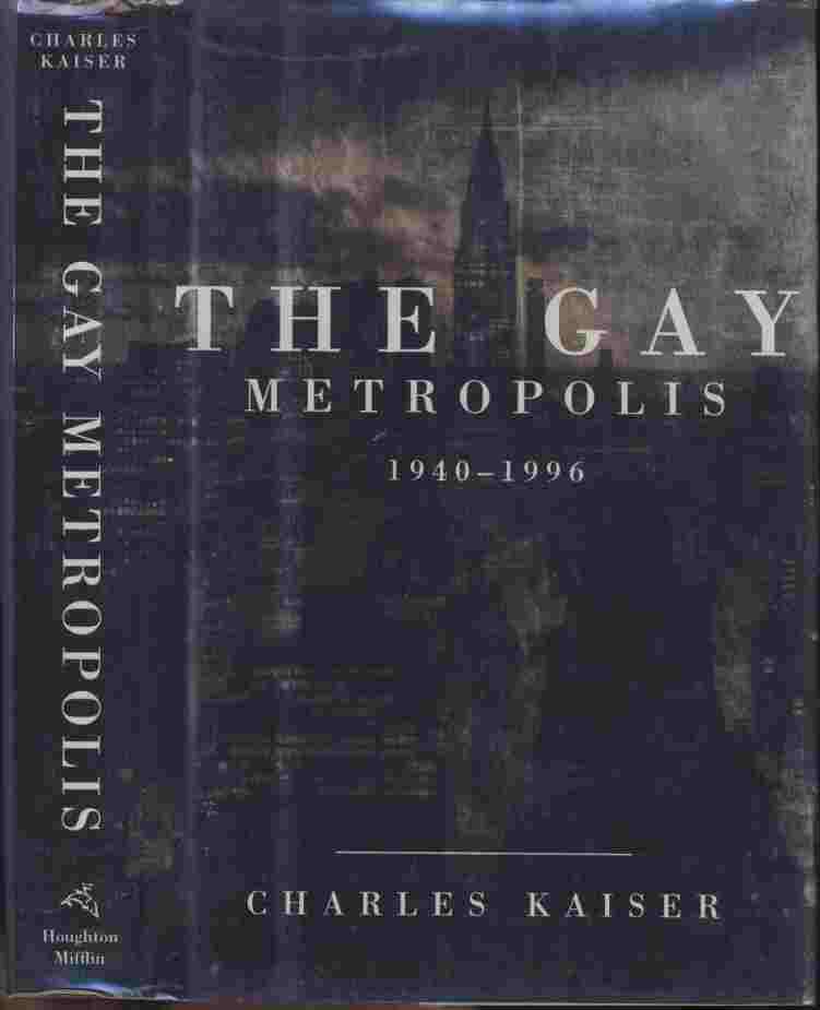 Image for The Gay Metropolis -- For hundreds of thousands of gay Americans, New York City is the literal gay metropolis: the place where they have learned how to live openly, honestly, and without shame.