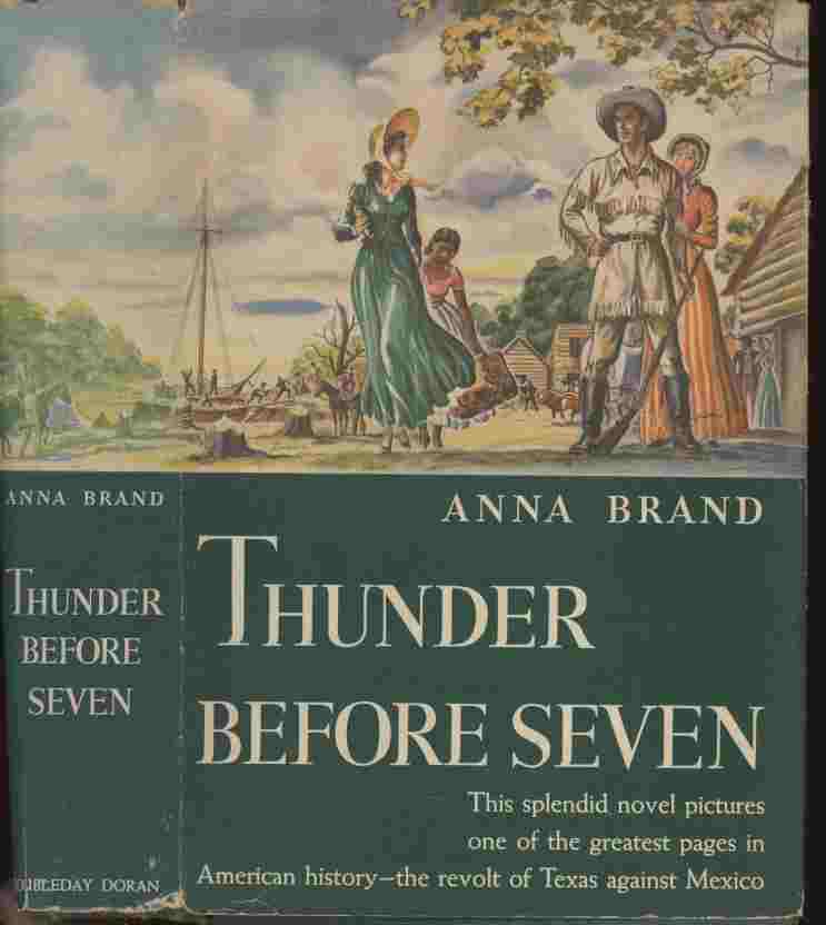 Image for Thunder Before Seven -- When the land which is now Texas was under Mexican rule, it was populated by a gaudy group of citizenry: planters, farmers, duelists, adventurers, backwoodsmen, Indian fighters and renegades - a hodgepodge of men...