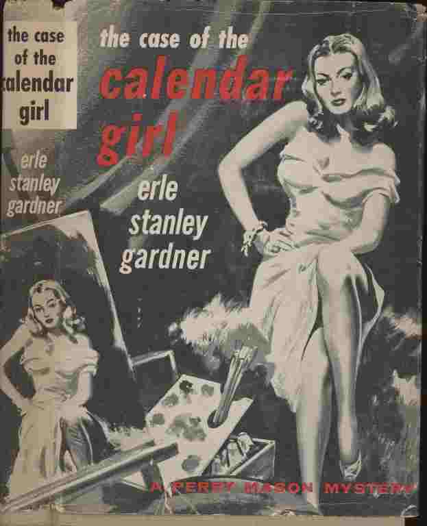 Image for The Case of the Calendar Girl -- It all starts with a minor automobile accident during which a photogenic model sustains nothing more serious than a few contusions.