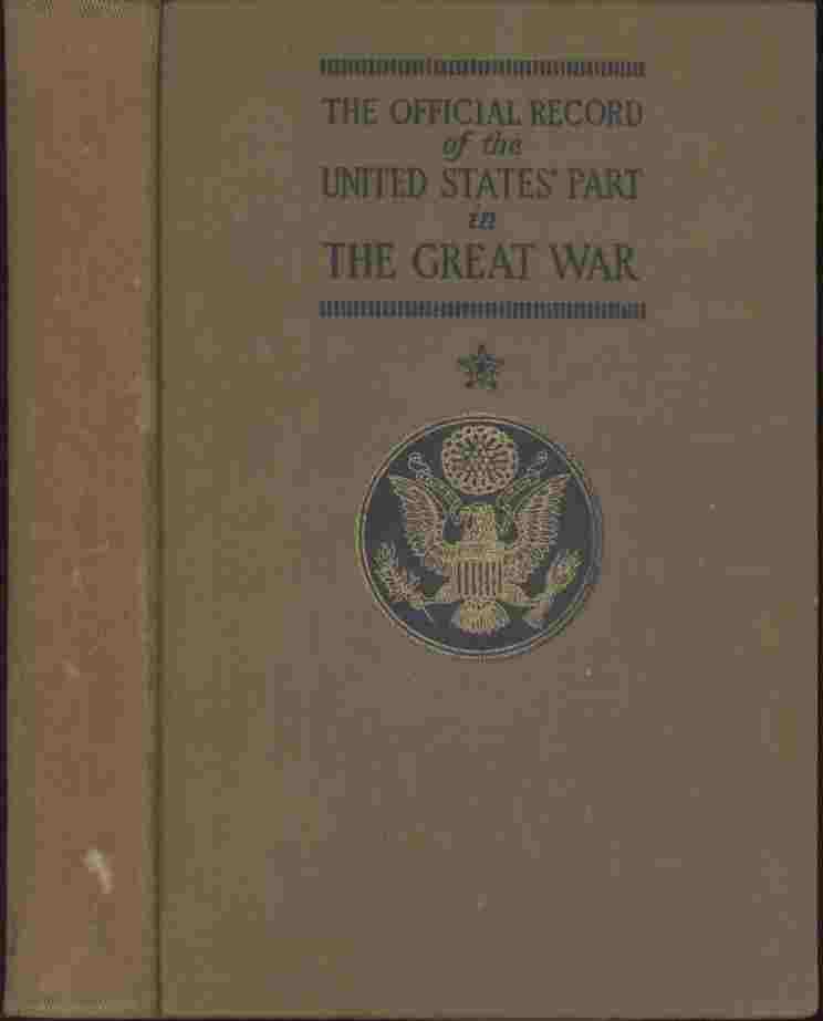 Image for The Official Record of the United States Part in The Great War -- The Government Account of the Thirteen American Battles and the recruiting, training, equipment, transportation, finances, health and casualties, incident to The Army of Four Million Men