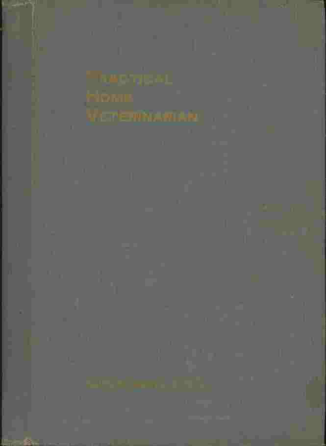 Image for Dr. David Roberts Practical Home Veterinarian -- A book containing much valuable information on the care and treatment of Cattle, Horses, Swine, Sheep and Poultry, and a review in alphabetical order of the diseases to which they are subject, together with the causes and symptoms ...