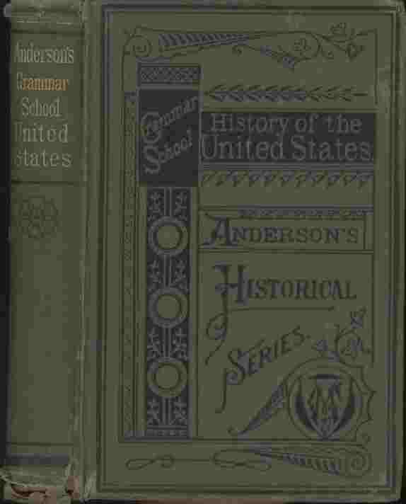 Image for A Grammar School History of the United States -- To which are added The Constitution of the United States with questions and explanations, the Declaration of Independence and Washington's Farewell Address.